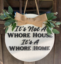 Load image into Gallery viewer, 18+ ONLY- 19” Layered It's Not A Whore House It's A Whore Home Wood Craft Blank
